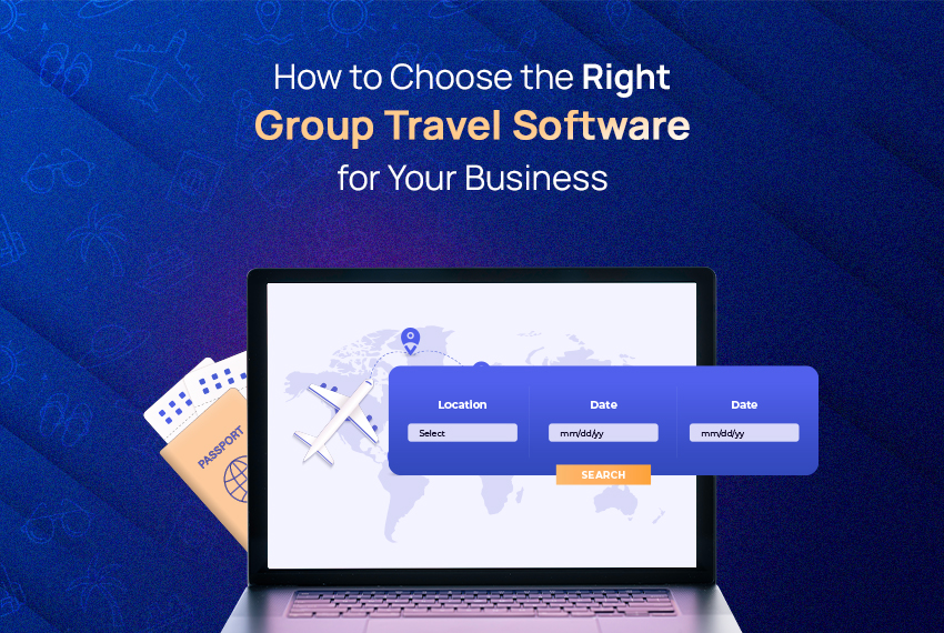How to Choose the Right Group Travel Software