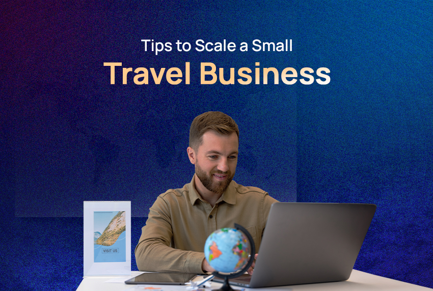 Tips to Grow a Small to Medium Travel Business
