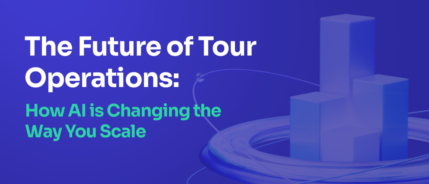 The Future of Tour Operations: How AI is Changing the Way You Scale